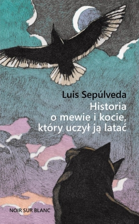 Historia o mewie i kocie, który uczył ją latać - Sepúlveda Luis