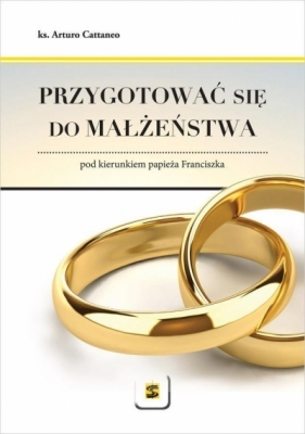 Przygotować się do małżeństwa - Arturo Cattaneo