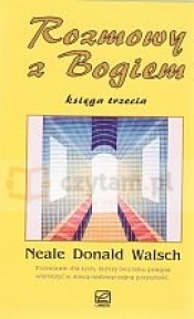 Rozmowy z Bogiem. Księga trzecia - Neale Donald Walsch