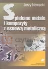 Spiekane metale i kompozyty z osnową  Nowacki Jerzy