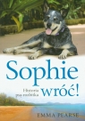 Sophie wróć! Historia psa-rozbitka Pearse Emma