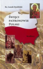 Święci Patronowie Polski. Modlitwy - Ks. Leszek Smoliński
