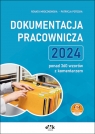 Dokumentacja pracownicza 2024 ponad 360 wzorów z komentarzem (z suplementem Mroczkowska Renata, Potocka Patrycja
