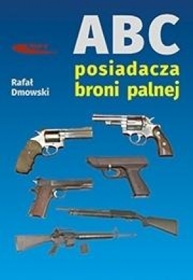 ABC posiadacza broni palnej - Rafał Dmowski