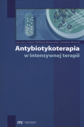 Antybiotykoterapia w intensywnej terapii - Urszula Zielińska-Borkowska, Jarosław Woroń