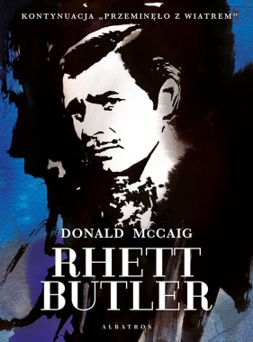 Rhett Butler. Kontynuacja Przeminęło z wiatrem - Donald McCaig