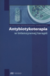 Antybiotykoterapia w intensywnej terapii - Zielińska-Borkowska Urszula, Woroń Jarosław