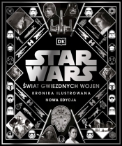Star Wars. Świat Gwiezdnych Wojen. Kronika ilustrowana