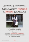 Mołdawscy Csango a Rusini Karpaccy (1867?1947) Problemy rozwoju tożsamości Barszczewska Agnieszka