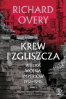 Krew i zgliszcza. Wielka wojna imperiów 1931–194. Tom 1 Richard Overy