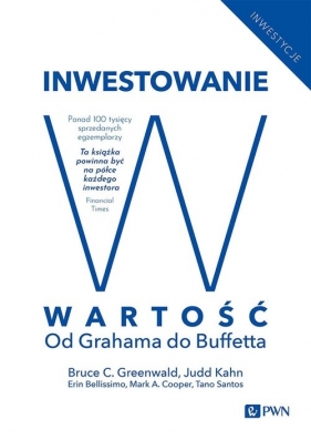 Inwestowanie w wartość - Greenwald Bruce C. N., Kahn Judd