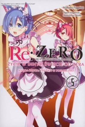 Re: Zero Życie w innym świecie od zera. Księga druga: Tydzień w posiadłości. Tom 5 - Tappei Nagatsuki