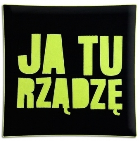 Poduszka Good Idea - Ja Tu Rządze