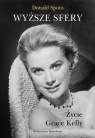 Wyższe sfery Życie Grace Kelly  Spoto Donald