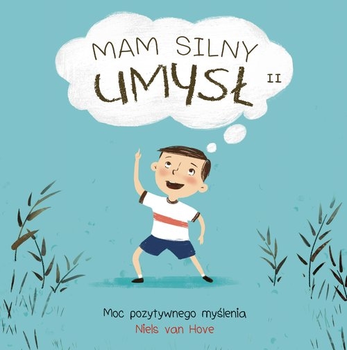 Mam silny umysł. Moc pozytywnego myślenia