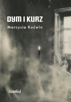 Dym i Kurz - Marcysia Koćwin