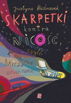 Skarpetki kontra Nicość, czyli kosmiczna misja otulistópek - Justyna Bednarek