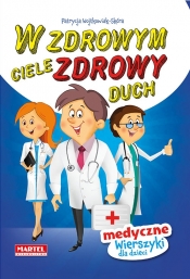 W zdrowym ciele zdrowy duch. Medyczne wierszyki dla dzieci - Patrycja Wojtkowiak-Skóra