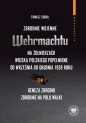 Zbrodnie wojenne Wehrmachtu na żołnierzach Wojska Polskiego popełnione od września do grudnia 1939 r - Tomasz Sudoł