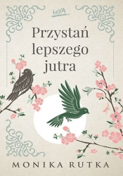 Dylogia Nadziei. Tom 1. Przystań lepszego jutra - Monika Rutka