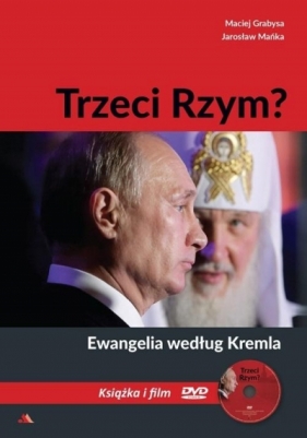 Trzeci Rzym. Ewangelia według Kremla + DVD - Maciej Grabysa, Jarosław Mańka