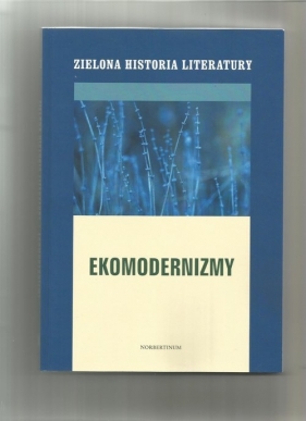 Zielona historia literatury Tom 2 Ekomodernizmy