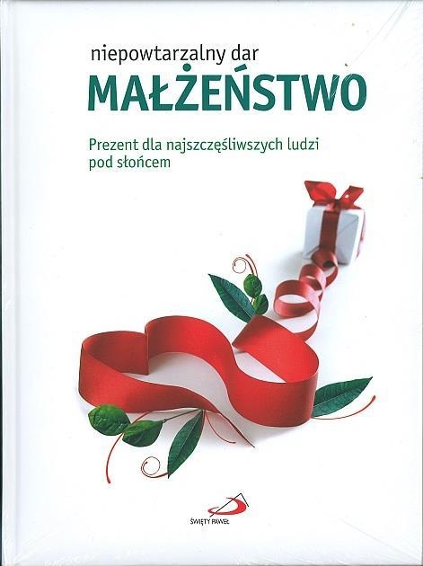 Małżeństwo. Niepowtarzalny dar. Prezent dla najszczęśliwszych ludzi pod słońcem