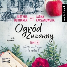 Ogród Zuzanny T.3 Warto walczyć o tę miłość. CD - Justyna Bednarek, Kaczanowska Jagna 