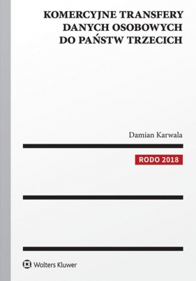 Komercyjne transfery danych osobowych do państw trzecich - Karwala Damian