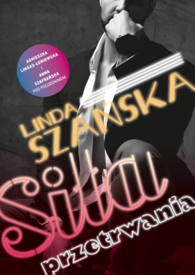 Siła przetrwania - Lingas-Łoniewska Agnieszka, Anna Szafrańska, Szańska Linda