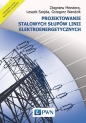 Projektowanie stalowych słupów linii elektroenergetycznych - Zbigniew Mendera, Leszek Szojda, Grzegorz Wandzik