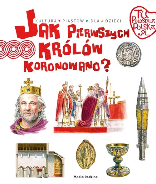 Tu powstała Polska. Jak pierwszego króla koronowano?