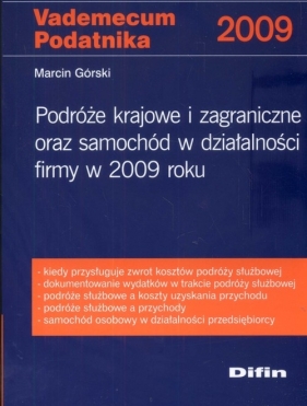 Podróże krajowe i zagraniczne oraz samochód w działalności firmy w 2009 roku - Górski Marcin