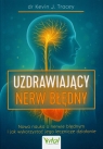Nerw błędny - przewodnik uruchomienia wbudowanego systemu samoleczenia Kevin J. Tracey