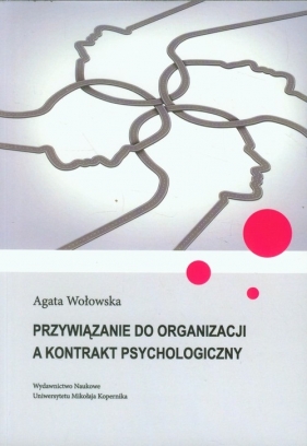 Przywiązanie do organizacji a kontrakt psychologiczny - Wołowska Agata<br />