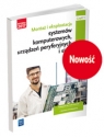 Montaż i eksploatacja systemów komputerowych, urządzeń peryferyjnych i sieci. Kwalifikacja EE.08. Podręcznik do nauki zawodu technik informatyk. Część 1
Szkoły ponadgimnazjalne