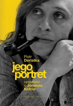 Jego portret Opowieść o Jonaszu Kofcie - Derlatka Piotr