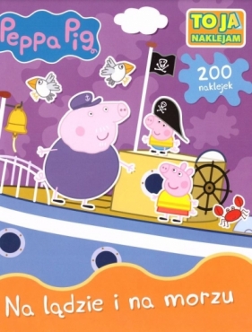 Peppa Pig Na lądzie i na morzu - praca zbiorowa