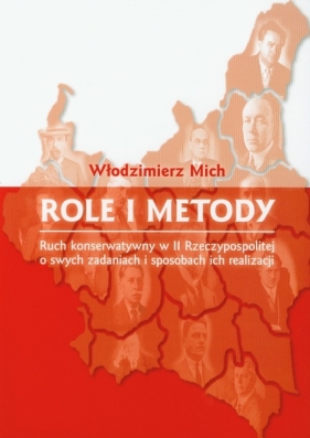 Role i metody Ruch konserwatywny w II Rzeczypospolitej o swych zadaniach i sposobach ich realizacji - Mich Włodzimierz