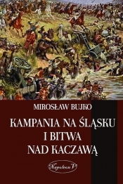 Kampania na Śląsku i bitwa nad Kaczawą - Bujko Mirosław