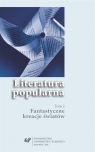  Literatura popularna T.2 Fantastyczne kreacje...