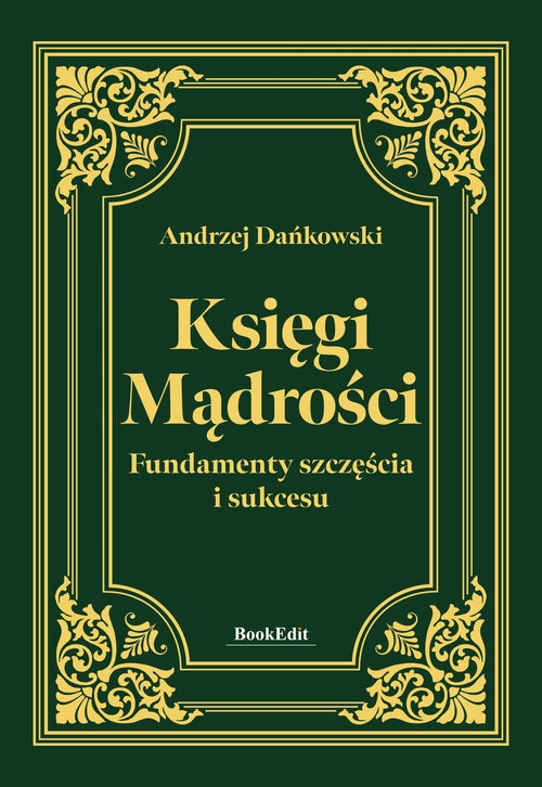 Księgi mądrości. Fundamenty szczęśćia i sukcesu