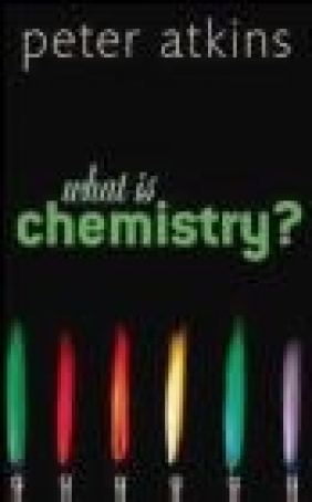 What is Chemistry? Peter W. Atkins