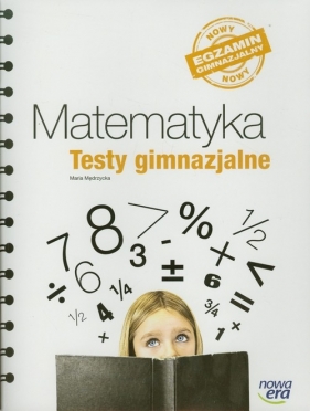 Matematyka Testy gimnazjalne Nowy egzamin gimnazjalny - Mędrzycka Maria