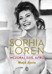Wczoraj, dziś, jutro Moje życie - Loren Sophia