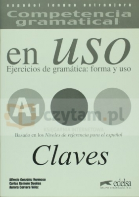 Uso A1 claves ejercicios de gramatica forma - Carlos Romero Dueñas, Aurora Cervera Vélez, Hermoso Alfredo Gonzalez