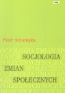 Socjologia zmian społecznych Sztompka Piotr