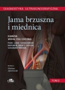 Diagnostyka ultrasonograficzna. Jama brzuszna i miednica. Tom 2 Ava Kamaya, Jade Wong-You-Cheong