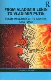 From Vladimir Lenin to Vladimir Putin. Russia in Search of Its Identity: 1913–2023 - Vladimir N. Brovkin