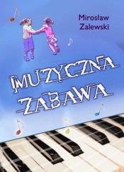 Muzyczna zabawa - Zalewski Mirosław